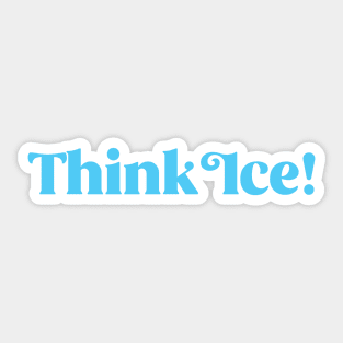 Think Ice Sticker